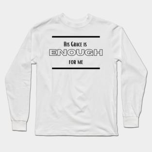 His Grace is Enough for Me V13 Long Sleeve T-Shirt